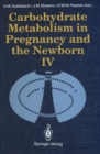 Carbohydrate Metabolism in Pregnancy and the Newborn * IV - eBook