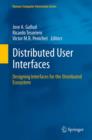 Distributed User Interfaces : Designing Interfaces for the Distributed Ecosystem - eBook