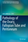 Pathology of the Ovary, Fallopian Tube and Peritoneum - eBook