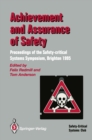 Achievement and Assurance of Safety : Proceedings of the Third Safety-critical Systems Symposium - eBook