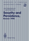 Security and Persistence : Proceedings of the International Workshop on Computer Architectures to Support Security and Persistence of Information 8-11 May 1990, Bremen, West Germany - eBook