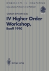IV Higher Order Workshop, Banff 1990 : Proceedings of the IV Higher Order Workshop, Banff, Alberta, Canada 10-14 September 1990 - eBook