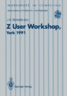 Z User Workshop, York 1991 : Proceedings of the Sixth Annual Z User Meeting, York 16-17 December 1991 - eBook