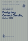 Designing Correct Circuits : Workshop jointly organised by the Universities of Oxford and Glasgow, 26-28 September 1990, Oxford - eBook