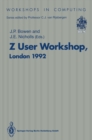 Z User Workshop, London 1992 : Proceedings of the Seventh Annual Z User Meeting, London 14-15 December 1992 - eBook
