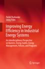 Improving Energy Efficiency in Industrial Energy Systems : An Interdisciplinary Perspective on Barriers, Energy Audits, Energy Management, Policies, and Programs - eBook