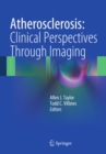 Atherosclerosis:  Clinical Perspectives Through Imaging - eBook