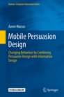Mobile Persuasion Design : Changing Behaviour by Combining Persuasion Design with Information Design - eBook