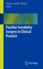 Patellar Instability Surgery in Clinical Practice - Book