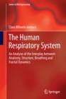 The Human Respiratory System : An Analysis of the Interplay between Anatomy, Structure, Breathing and Fractal Dynamics - eBook