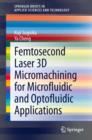 Femtosecond Laser 3D Micromachining for Microfluidic and Optofluidic Applications - eBook