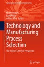 Technology and Manufacturing Process Selection : The Product Life Cycle Perspective - eBook