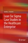 Lean Six Sigma Case Studies in the Healthcare Enterprise - eBook