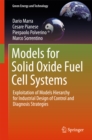 Models for Solid Oxide Fuel Cell Systems : Exploitation of Models Hierarchy for Industrial Design of Control and Diagnosis Strategies - eBook