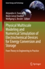 Physical Multiscale Modeling and Numerical Simulation of Electrochemical Devices for Energy Conversion and Storage : From Theory to Engineering to Practice - eBook