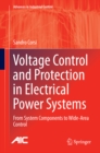 Voltage Control and Protection in Electrical Power Systems : From System Components to Wide-Area Control - eBook