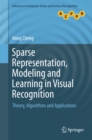 Sparse Representation, Modeling and Learning in Visual Recognition : Theory, Algorithms and Applications - eBook