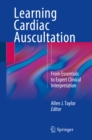 Learning Cardiac Auscultation : From Essentials to Expert Clinical Interpretation - eBook