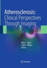 Atherosclerosis:  Clinical Perspectives Through Imaging - Book
