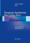 Therapeutic Hypothermia After Cardiac Arrest : Clinical Application and Management - Book