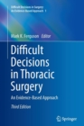 Difficult Decisions in Thoracic Surgery : An Evidence-Based Approach - Book