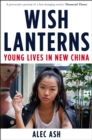 Wish Lanterns : Young Lives in New China - Book