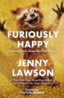Furiously Happy : A Funny Book About Horrible Things - Book