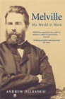 Melville : His World and Work - Book