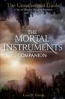 The Mortal Instruments Companion : City of Bones, Shadowhunters and the Sight: The Unauthorized Guide - Book