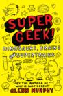 Supergeek: Dinosaurs, Brains and Supertrains - eBook