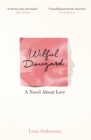 Wilful Disregard : A Novel About Love - eBook