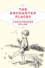 The Enchanted Places : A Childhood Memoir - eBook
