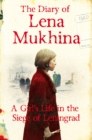 The Diary of Lena Mukhina : A Girl's Life in the Siege of Leningrad - eBook