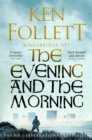 The Evening and the Morning : The Prequel to The Pillars of the Earth, A Kingsbridge Novel - eBook