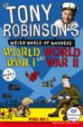 Sir Tony Robinson's Weird World of Wonders : World War I and World War II - Book
