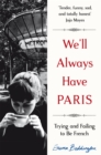 We'll Always Have Paris : Trying and Failing to Be French - Book
