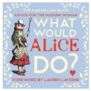 What Would Alice Do? : Advice for the Modern Woman - Book