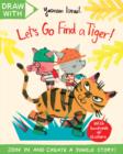 Draw With Yasmeen Ismail: Let's Go Find a Tiger! - Book