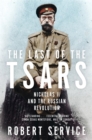 The Last of the Tsars : Nicholas II and the Russian Revolution - Book