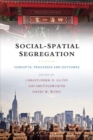 Social-Spatial Segregation : Concepts, Processes and Outcomes - Book