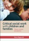 Critical Social Work with Children and Families : Theory, Context and Practice - Book
