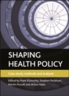 Shaping health policy : Case study methods and analysis - eBook