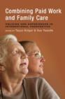 Combining Paid Work and Family Care : Policies and Experiences in International Perspective - Book