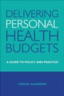Delivering Personal Health Budgets : A Guide to Policy and Practice - Book