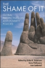 The Shame of It : Global Perspectives on Anti-Poverty Policies - Book