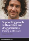 Supporting people with alcohol and drug problems : Making a difference - eBook