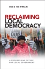 Reclaiming Local Democracy : A Progressive Future for Local Government - Book