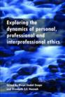 Exploring the Dynamics of Personal, Professional and Interprofessional Ethics - Book