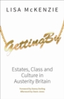 Getting By : Estates, Class and Culture in Austerity Britain - Book