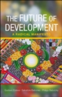 The Future of Development : A Radical Manifesto - eBook